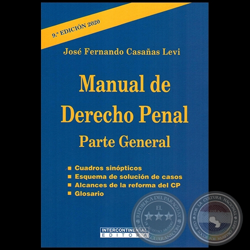 MANUAL DE DERECHO PENAL Parte General - 9ª EDICIÓN 2018, CORREGIDA y AUMENTADA - Autor: JOSÉ FERNANDO CASAÑAS LEVI - Año 2020